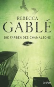 Cover-Bild zum Titel 'Die Farben des Chamäleons' von 'Rebecca Gablé'