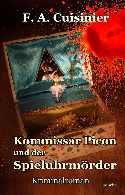 Kommissar Picon und der Spieluhrmörder - Kriminalroman - F. A. Cuisinier