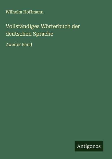 Vollständiges Wörterbuch der deutschen Sprache - Wilhelm Hoffmann