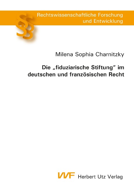 Die "fiduziarische Stiftung" im deutschen und französischen Recht - Milena Sophia Charnitzky