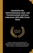 Cover-Bild zum Titel 'Geschichte der österreichischen Land- und Forstwirtschaft und ihrer Industrien 1848-1898, Erster Band' von ''