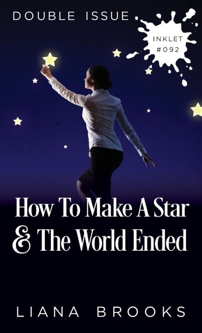 How To Make A Star and The World Ended - Liana Brooks
