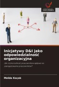 Cover-Bild zum Titel 'Inicjatywy D&I jako odpowiedzialno¿¿ organizacyjna' von 'Melda Koçak'