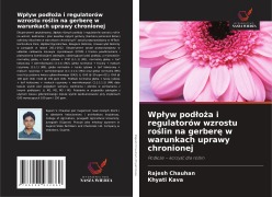 Cover-Bild zum Titel 'Wp¿yw pod¿o¿a i regulatorów wzrostu ro¿lin na gerber¿ w warunkach uprawy chronionej' von 'Rajesh Chauhan, Khyati Kava'