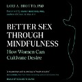 Better Sex Through Mindfulness Lib/E: How Women Can Cultivate Desire - Emily Nagoski, Emily Nagoski