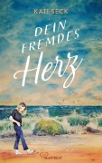 Cover-Bild zum Titel 'Dein fremdes Herz' von 'Kati Seck'