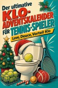 Cover-Bild zum Titel 'Der ultimative Klo-Adventskalender für Tennis-Spieler' von 'Anton Möller'