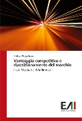 Cover-Bild zum Titel 'Vantaggio competitivo e riposizionamento del marchio' von 'Andrea Filippo Rosso'