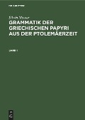 Grammatik der griechischen Papyri aus der Ptolemäerzeit. Band 1 - Edwin Mayser