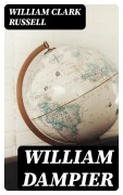 Cover-Bild zum Titel 'William Dampier' von 'William Clark Russell'