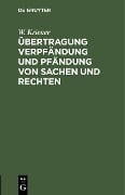 Cover-Bild zum Titel 'Übertragung Verpfändung und Pfändung von Sachen und Rechten' von 'W. Kriener'
