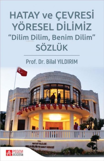 Hatay ve Cevresi Yöresel Dilimiz Sözlük - Bilal Yildirim