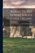 Cover-Bild zum Titel 'Bidrag Til Det Norske Sprogs Historie I Irland' von 'Carl J. S. Marstrander'