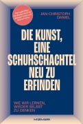 Cover-Bild zum Titel 'Die Kunst, eine Schuhschachtel neu zu erfinden. Wie wir lernen, wieder selbst zu denken.' von 'Jan-Christoph Daniel'
