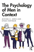 Cover-Bild zum Titel 'The Psychology of Men in Context' von 'Michael Addis, Ethan Hoffman'