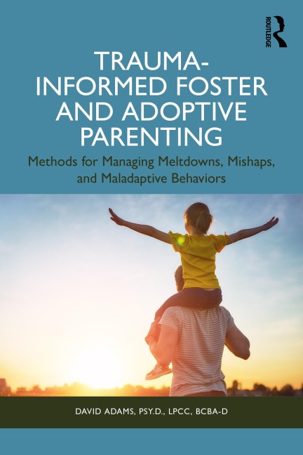 Trauma-Informed Foster and Adoptive Parenting - David Adams
