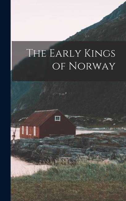 The Early Kings of Norway - Anonymous