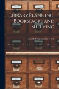 Cover-Bild zum Titel 'Library Planning, Bookstacks and Shelving [microform]: With Contributions From the Architects' and Librarians' Points of View' von ''