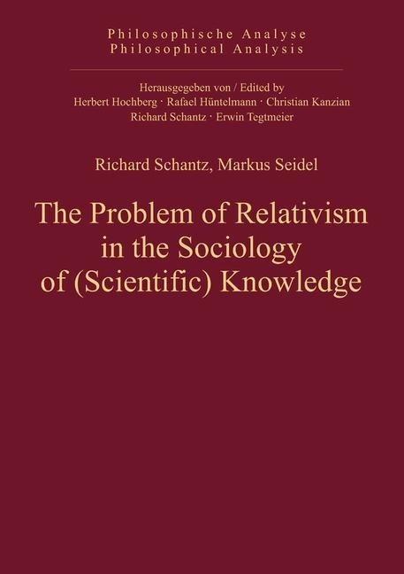 The Problem of Relativism in the Sociology of (Scientific) Knowledge - 