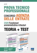Prova tecnico professionale. Concorso Agenzia delle Entrate. 2320 Funzionari amministrativo-tributari. Teoria + test. Kit - 