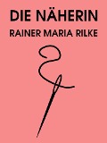 Cover-Bild zum Titel 'Die Näherin' von 'Rainer Maria Rilke'