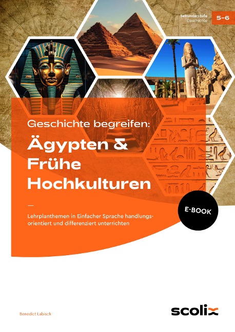 Geschichte begreifen: Ägypten & Frühe Hochkulturen - Benedict Labisch