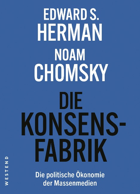 Die Konsensfabrik - Edward S. Herman, Noam Chomsky, Uwe Krüger, Holger Pötzsch, Florian Zollmann