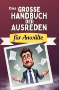 Cover-Bild zum Titel 'Das große Handbuch der Ausreden für Anwälte' von 'Louis Schäfer'