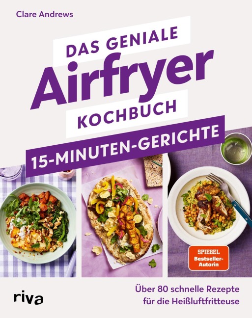 Das geniale Airfryer-Kochbuch - 15-Minuten-Gerichte - Clare Andrews