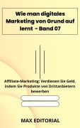 Cover-Bild zum Titel 'Wie man digitales Marketing von Grund auf lernt - Band 07' von 'Max Editorial'