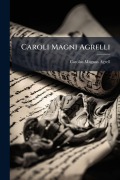 Cover-Bild zum Titel 'Caroli Magni Agrelli' von 'Carolus Magnus Agrell'