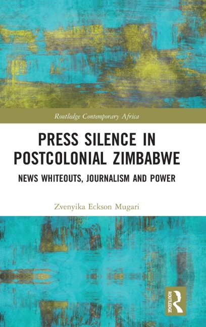 Press Silence in Postcolonial Zimbabwe - Zvenyika Eckson Mugari