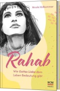 Cover-Bild zum Titel 'Rahab - Wie Gottes Liebe dem Leben Bedeutung gibt' von 'Nicola Vollkommer'