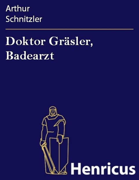 Doktor Gräsler, Badearzt - Arthur Schnitzler