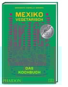 Mexiko vegetarisch - Das Kochbuch - Margarita Carrillo Arronte