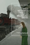 Cover-Bild zum Titel 'Single Mothers in Twentieth-Century Ireland and Britain' von 'Lorraine Grimes'