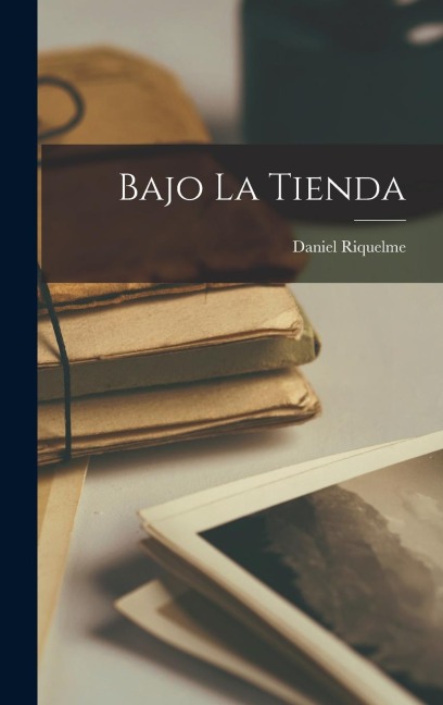 Bajo la Tienda - Daniel Riquelme