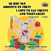 Cover-Bild zum Titel 'Ik hou van groente en fruit I Love to Eat Fruits and Vegetables' von 'Kidkiddos Books, Shelley Admont'