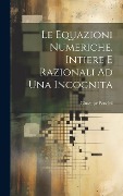 Cover-Bild zum Titel 'Le Equazioni Numeriche, Intiere E Razionali Ad Una Incognita' von 'Giuseppe Poncini'