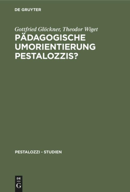Pädagogische Umorientierung Pestalozzis? - Theodor Wiget, Gottfried Glöckner