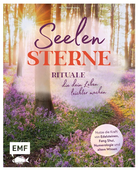 Seelensterne - Rituale, die dein Leben leichter machen - Mona Hieronymus