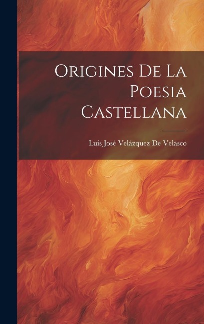 Origines De La Poesia Castellana - Luis José Velázquez De Velasco