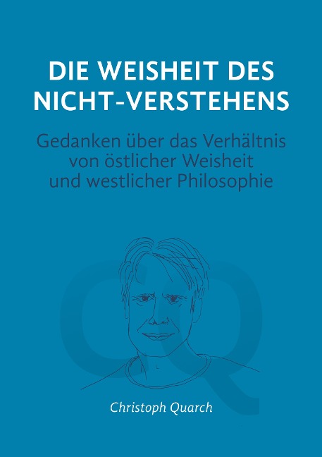 Die Weisheit des Nicht-Verstehens - Christoph Quarch