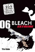 Cover-Bild zum Titel 'Bleach EXTREME 06' von 'Tite Kubo'