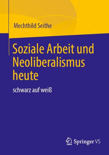 Soziale Arbeit und Neoliberalismus heute - Mechthild Seithe