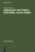 Abraham Gotthelf Kästner, Aufklärer - Rainer Baasner