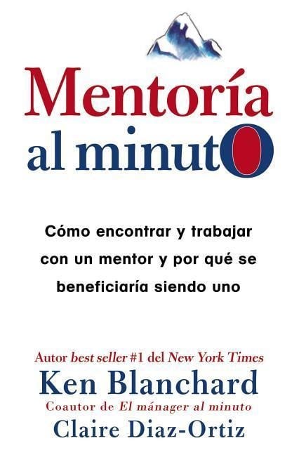Mentoría Al Minuto - Ken Blanchard, Claire Diaz-Ortiz