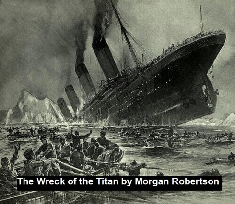 The Wreck of the Titan or Futility - Morgan Robertson