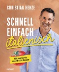 Cover-Bild zum Titel 'Schnell, einfach, italienisch' von 'Christian Henze'