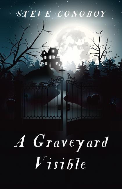 A Graveyard Visible - Steve Conoboy